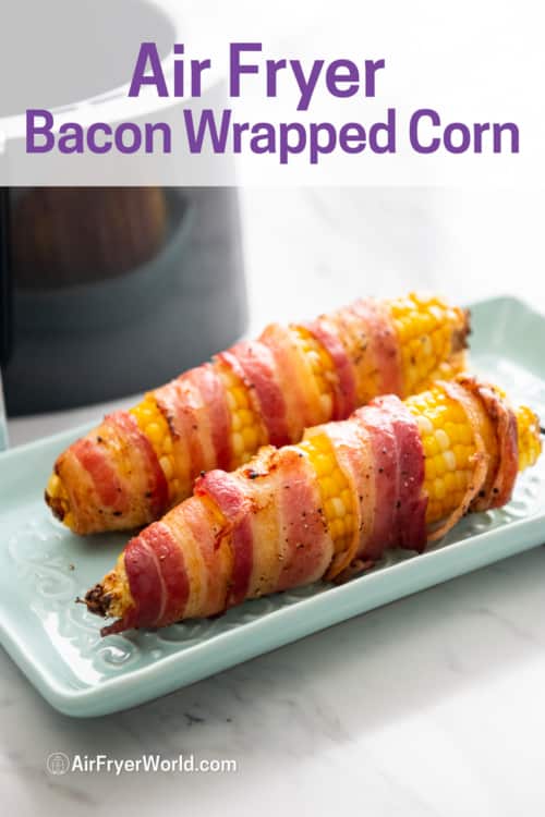 air fryer bacon wrapped corn on the cob on plate 