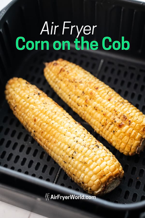 Air Fried Corn on Cob in Air Fryer Recipe in a basket