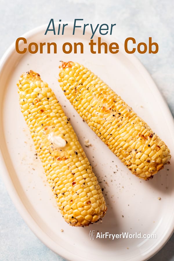 Air Fried Corn on Cob in Air Fryer Recipe on a plate