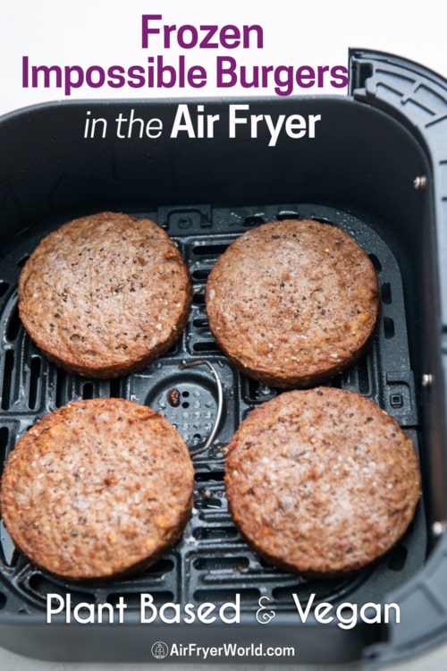 Air fried frozen impossible patties in air fryer basket