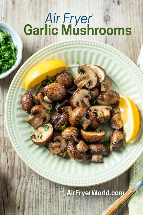 Air Fried Garlic Mushrooms Recipe in the Air Fryer in a plate
