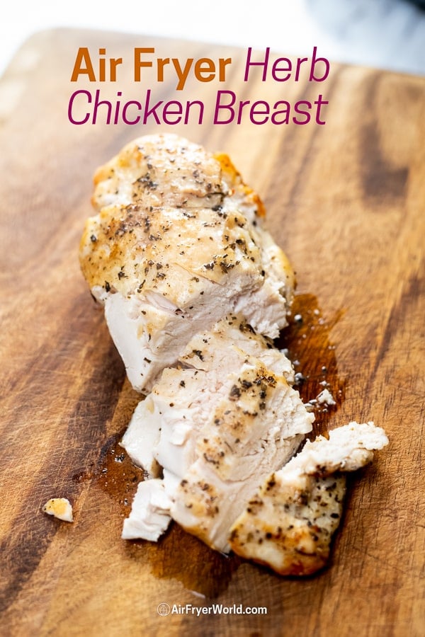 Air Fried Herbed Chicken Breast Recipe in the Air Fryer on a cutting board