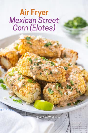 Air Fried Mexican Corn on The Cob Recipe | Elotes Corn | Air Fryer World