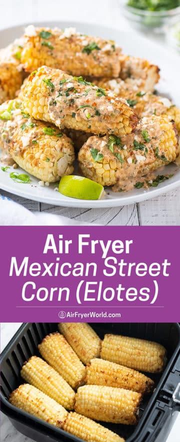 Plate of stacked Mexican street corn with cheese spread and in an air Fryer basket from airfryerworld.com