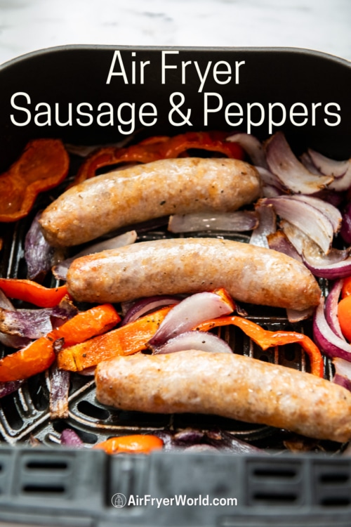 air fryer sausage peppers and onion in basket 