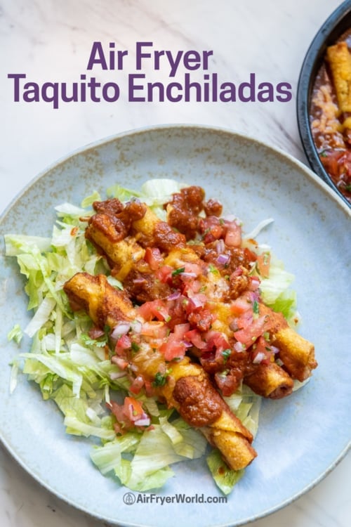 Air fryer Enchiladas with frozen taquitos 