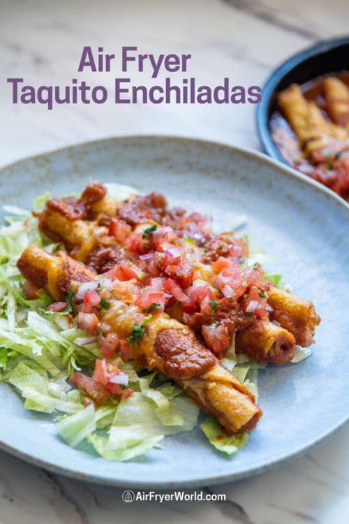 Air fryer Enchiladas with frozen taquitos or flautas