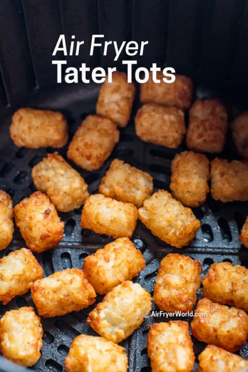 Air fried frozen tater tots in the air fryer in a basket