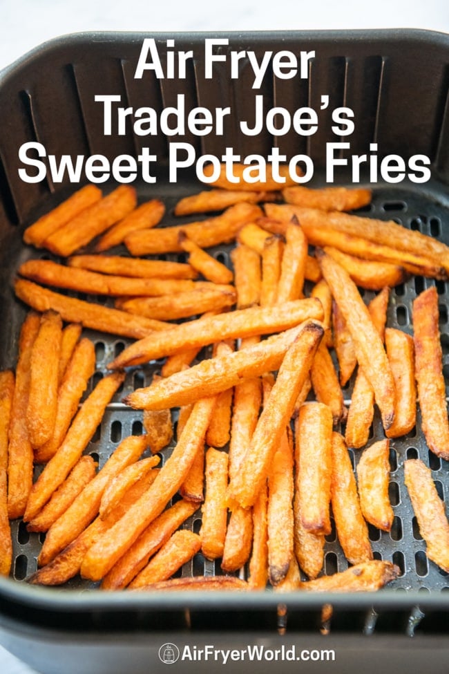 Air Fryer Trader Joe's Sweet Potato Fries in basket 