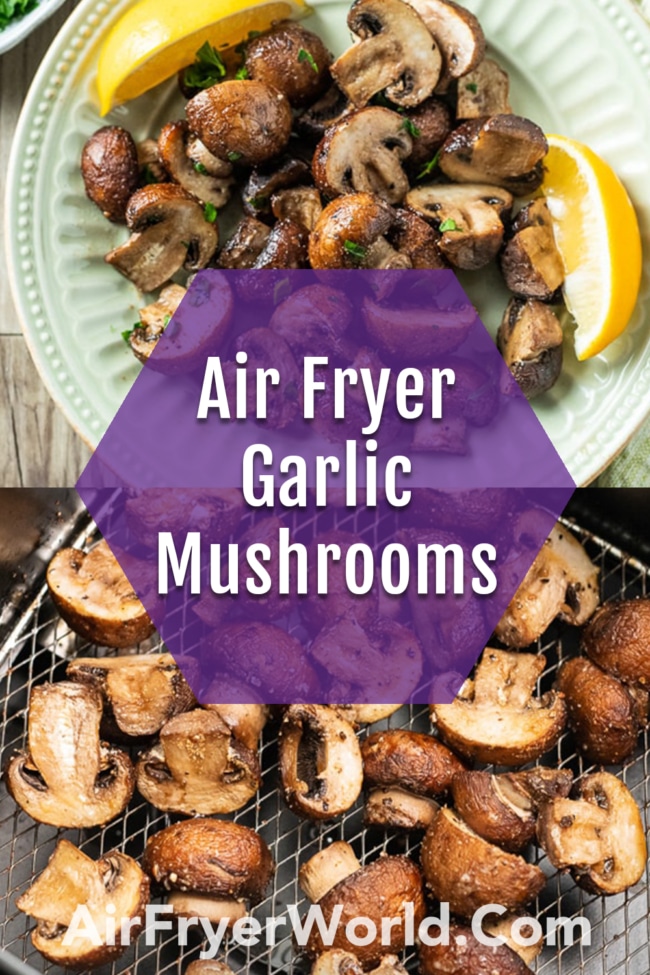 Air Fried Garlic Mushrooms Recipe collage