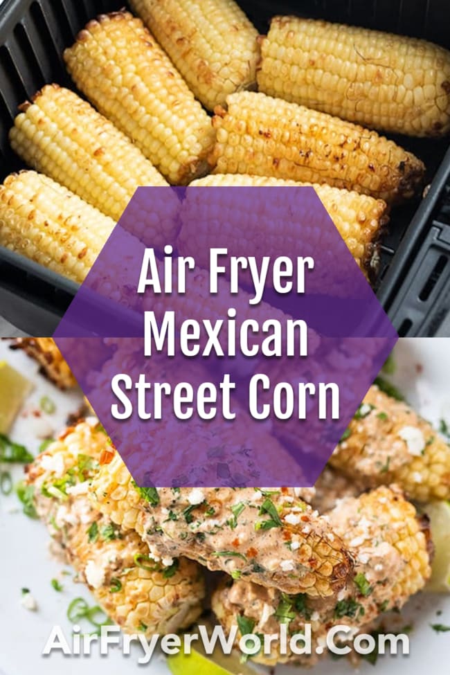 Air Fryer Mexican Street Corn collage