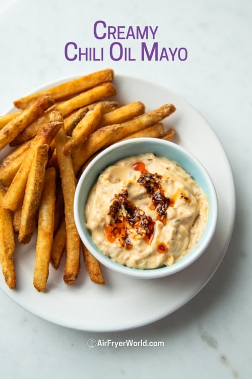 creamy chili oil mayo with air fryer french fries 