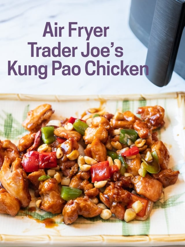 Air Fryer Trader Joe’s Kung Pao Chicken